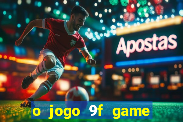 o jogo 9f game paga mesmo